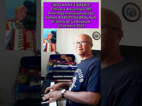 "JESO HANY FIEREKO" (Fihirana advantista 392),organ by Sammy RAKOTOARIMALALA