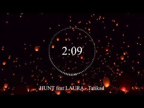 HUNT feat LAURA - Tatikad