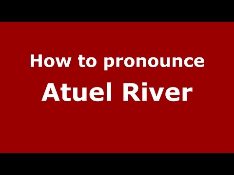 How to pronounce Atuel River (Spanish/Argentina) - PronounceNames.com