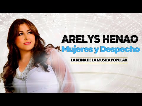 Arelys Henao - Mujeres y Despecho | Música Popular Colombiana