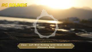 Clarx - Left With Nothing with Shiah Maisel [Eletronic Rock] RGSOUNDS Músicas Sem Direitos Autorais