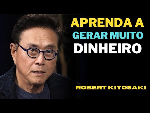 APRENDA A GERAR MUITO DINHEIRO COM ESSAS 8 DICAS QUE VALEM OURO! - Robert Kiyosaki