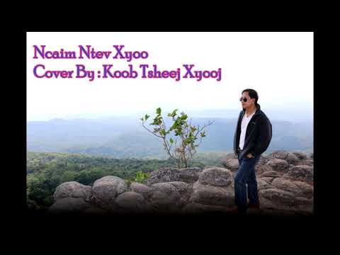 Ncaim Ntev Xyoo - Ntxheb Vaj (Cover by ) Koob Tsheej Xyooj