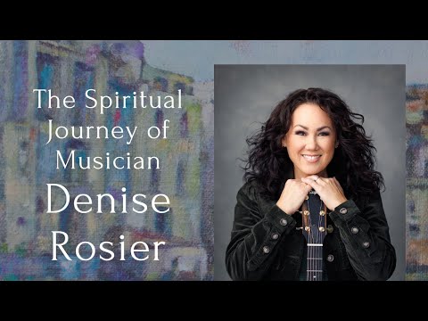 'You Are The Light' ~ The Spiritual Journey of Musician Denise Rosier ~ Feb 18, 2024