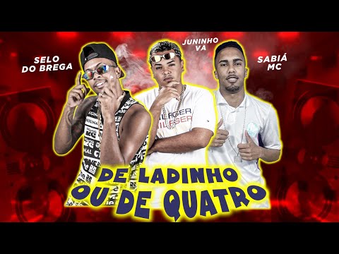 SELO DO BREGA, JUNINHO VA, SABIÁ MC - DE LADINHO OU DE QUATRO - REMIX BREGA FUNK