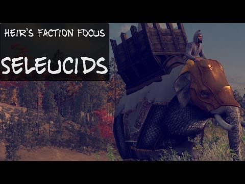 Heir's Faction Focus : Seleucids