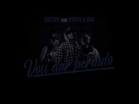 D-Negro Ft. Kadyn & Rav - Vou Dar Perdido (Official Audio)