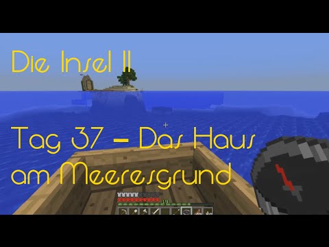 Die Insel II – Tag 37 – Das Haus am Meeresgrund