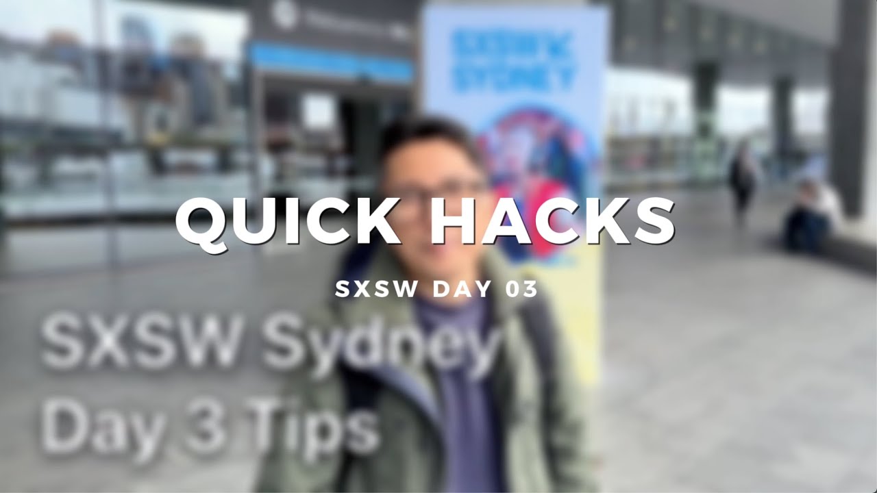 SXSW QUICK HACKS - DAY 03