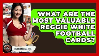 What Are The Most Valuable Reggie White Football Cards - The Memorabilia Zone