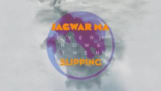 Jagwar Ma // Slipping [Official Audio]