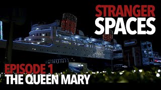 Stranger Spaces - Episode 1: The Queen Mary