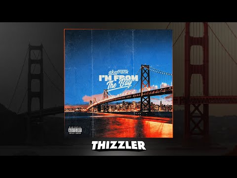 AkaFrank - I'm From The Bay [Thizzler.com Exclusive]