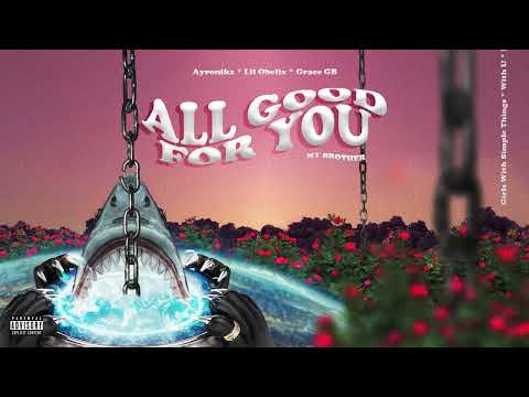 Ayronikz, Lil Obelix, Grace GB - All Good for You, My Brother (Official Audio)