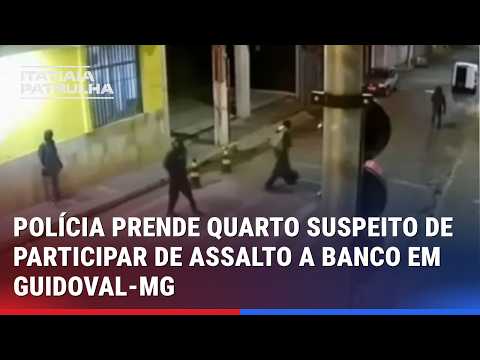 POLÍCIA PRENDE QUARTO SUSPEITO DE PARTICIPAR DE ASSALTO A BANCO EM GUIDOVAL-MG