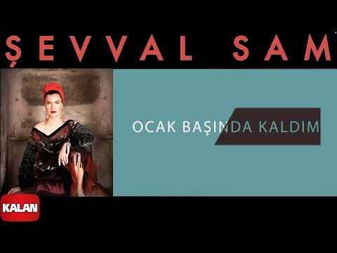 Şevval Sam - Ocak Başında Kaldım I Toprak Kokusu © 2015 Kalan Müzik