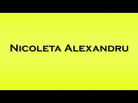 Pronunciation of Nicoleta Alexandru