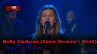 Kelly Clarkson - Say My Name (Cover Destiny's Child) (Live on The Kelly Clarkson Show)