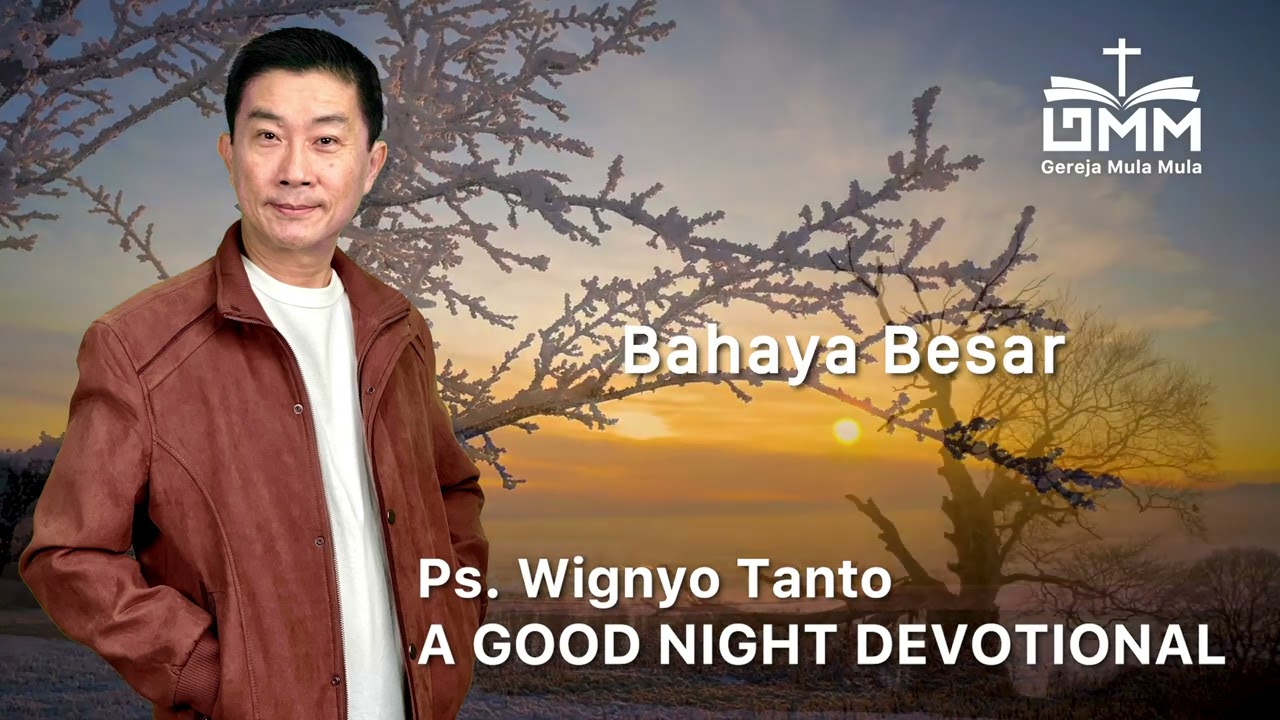 a Good Night Devotional | Bahaya Besar | Ps. Wignyo Tanto