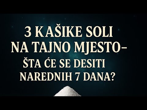 3 KAŠIKE SOLI NA TAJNO MJESTO – ŠTA ĆE SE DESITI NAREDNIH 7 DANA?