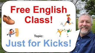 Let's Learn English! Topic: Words and Phrases with the Word "Kick"! 👟🦶👞