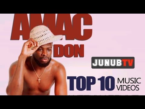 Top 10 Amac Don music videos of all time. | Junub tv weekly countdown| South Sudan music videos 2020