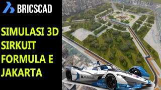 SIMULASI 3D sirkuit formula E Jakarta I BricsCAD dan BricsCAD Shape