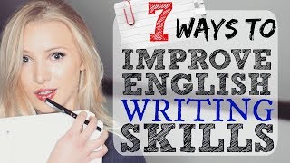  - 7 Ways to Improve English Writing Skills | IELTS | EXAM | ESSAY | ACADEMIC