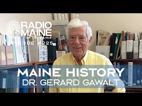 Radio Maine Episode 228: Unearthing Maine's Past with Historian Dr. Gerard Gawalt