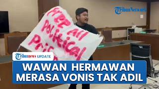 Kemarahan Wawan Hermawan seusai Divonis 7 Bulan Penjara di Kasus Demo Rusuh Agustus 2026: Tidak Adil