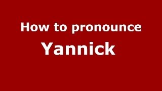 How to pronounce Yannick 