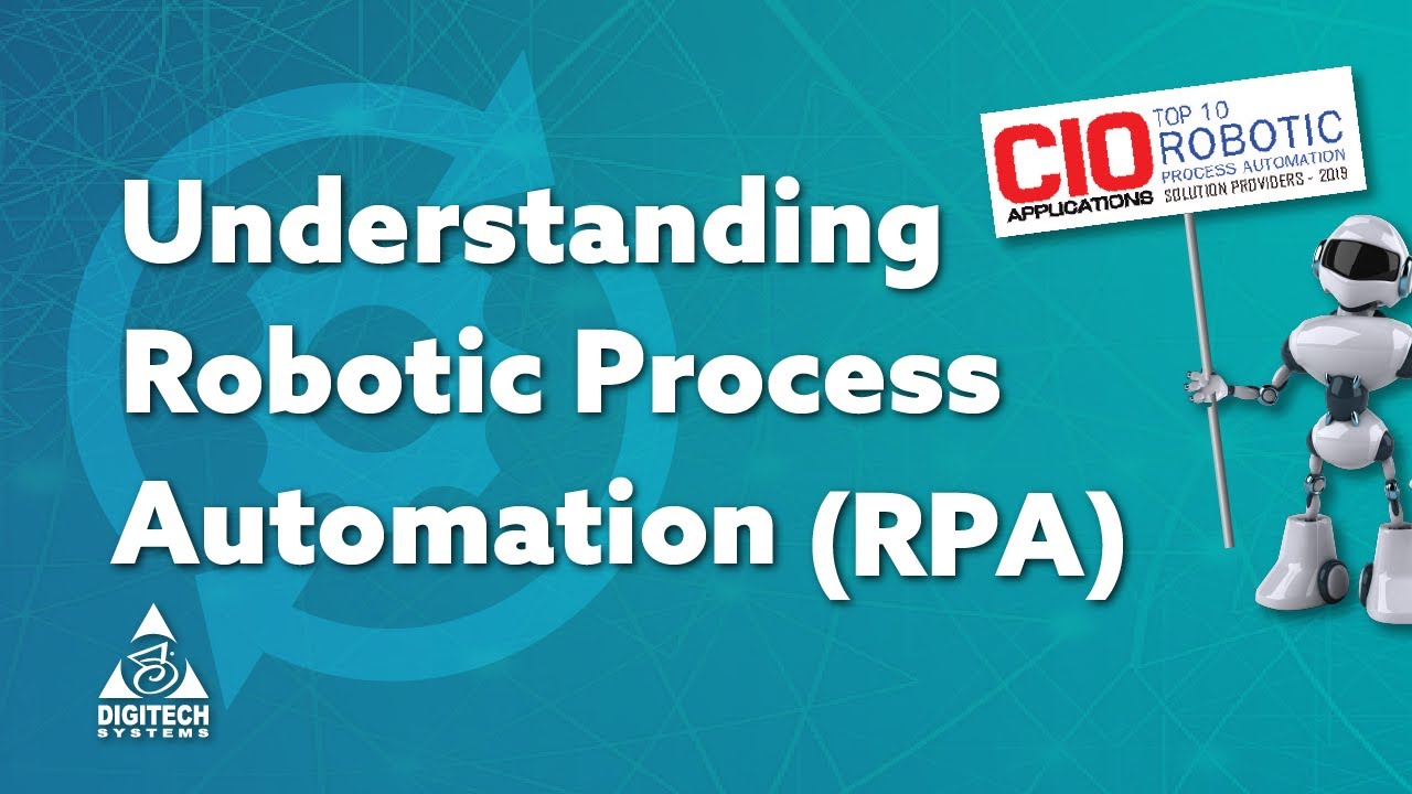 Understanding Robotic Process Automation (RPA)