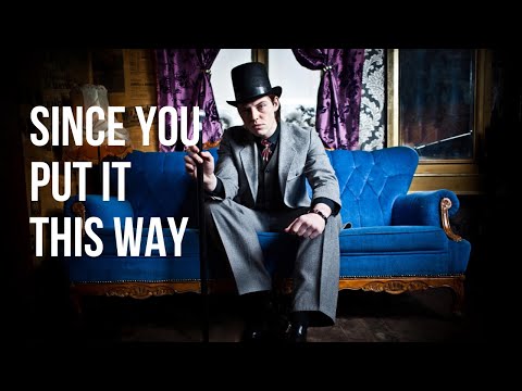 Since You Put It This Way