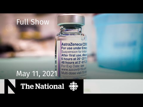 CBC News: The National | AstraZeneca pause; Israel, Palestinian air strikes | May 11, 2021