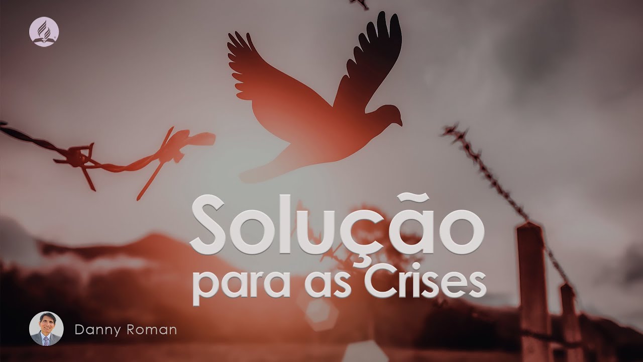 Solução para as Crises | Danny Roman