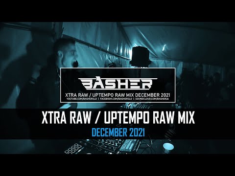 Basher - Uptempo Raw / Xtra Raw Hardstyle Mix December 2021