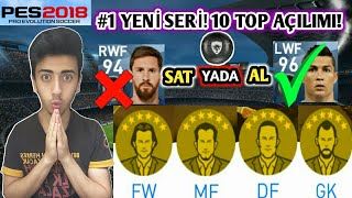 #1 YENİ SERİ! SAT YADA AL! 10 TOP AÇILIMI! KİMLERİ SATTIK? ■PES 2018 M