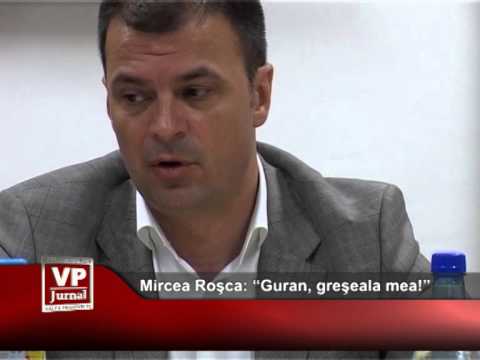 Mircea Rosca Guran greseala mea