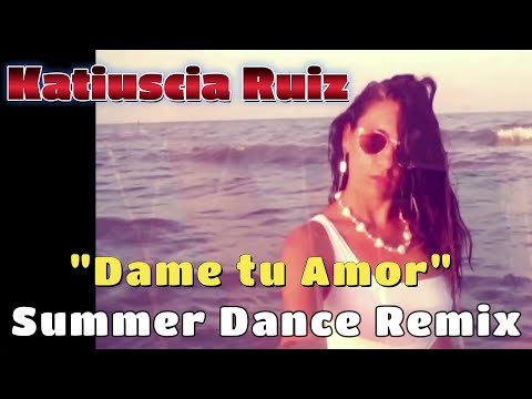 "DAME TU AMOR" - KATIUSCIA RUIZ (Special Dance Remix 2022 by Dj Lorenzo Perrotta)