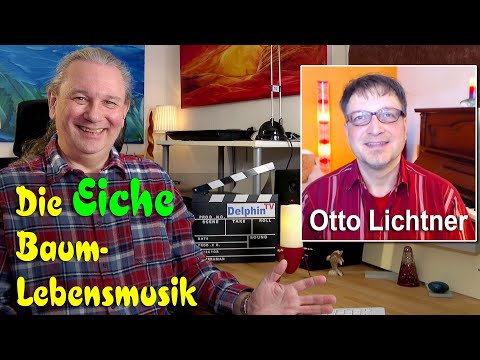 Die Eiche - gem. Keltisches Baumhoroskop | Gechannelte Baum-Lebensmusik | Otto Lichtner