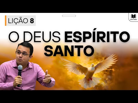 Lição 8 – O Deus Espírito Santo | Dinâmicas, Slides e Subsídios EBD Adultos CPAD
