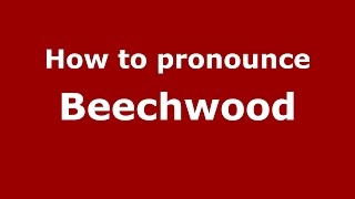 How to pronounce Beechwood