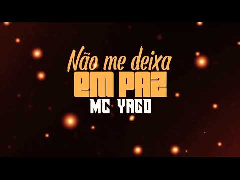 MC Yago - Não Me Deixa Em Paz ( Lyric Vídeo) DJ Tripa