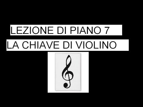 LEZIONE DI PIANOFORTE  7 .Part.1 - CHIAVE DI VIOLINO