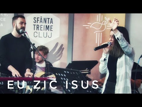 Eu zic Isus | Laudă & Închinare | Alex, Isa, Lois Gherasim | Adriana Cost | Sfânta Treime Cluj