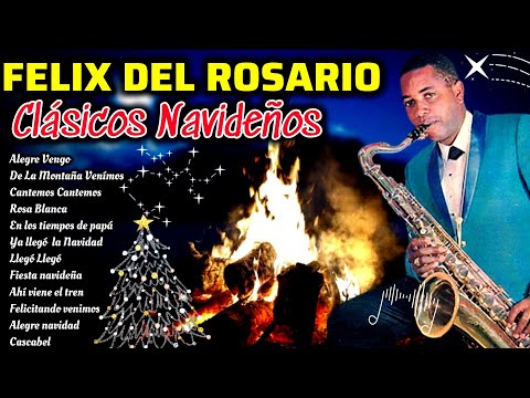 MIX NAVIDEÑO FELIX DEL ROSARIO VILLANCICOS AGUINALDO ALEGRE VENGO, DE LA MONTAÑA VENIMOS Y MAS