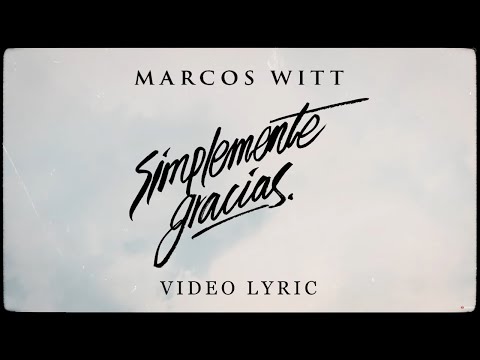 Marcos Witt - Simplemente Gracias (Video Lyric)