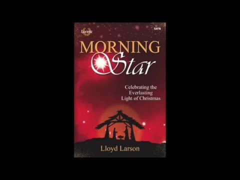 Morning Star: Celebrating the Everlasting Light of Christmas (SATB) - Lloyd Larson