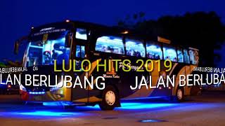 Download lagu LULO HITS FULL BASS MANTULL 2019 | JALAN BERLUBANG mp3