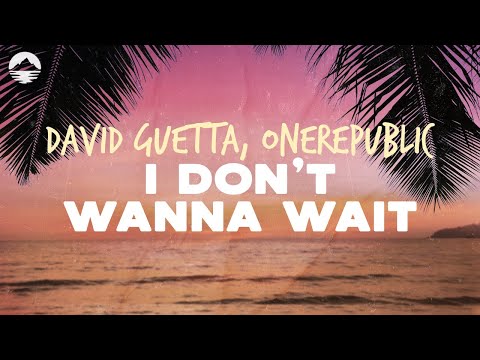 David Guetta & OneRepublic - I Don't Wanna Wait | Lyrics